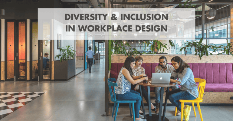 Diversity and inclusion in workplace design